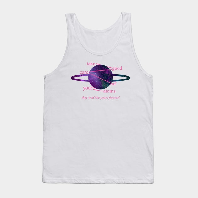 Take Good Care Of Your Atoms Tank Top by itshypernova